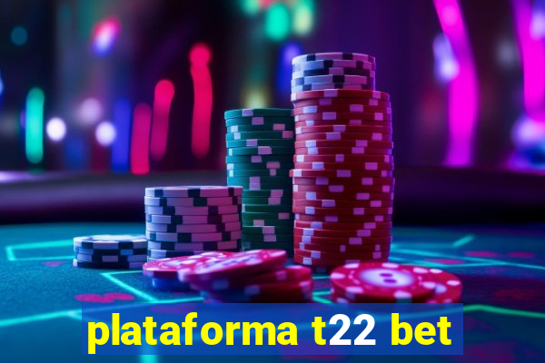 plataforma t22 bet